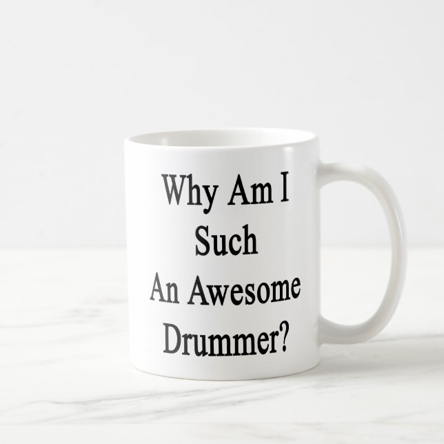 Mug Pourquoi suis j'un batteur si impressionnant (Droite)