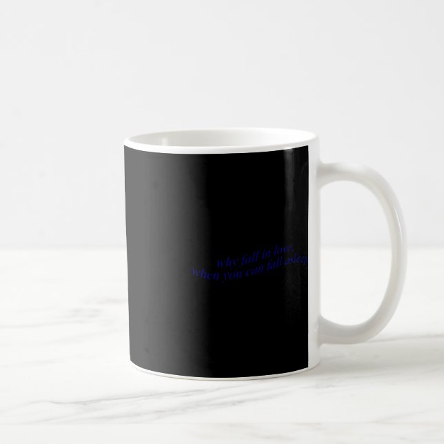 Mug Pourquoi Tomber Amoureux Quand Vous Pouvez Vous So (Droite)