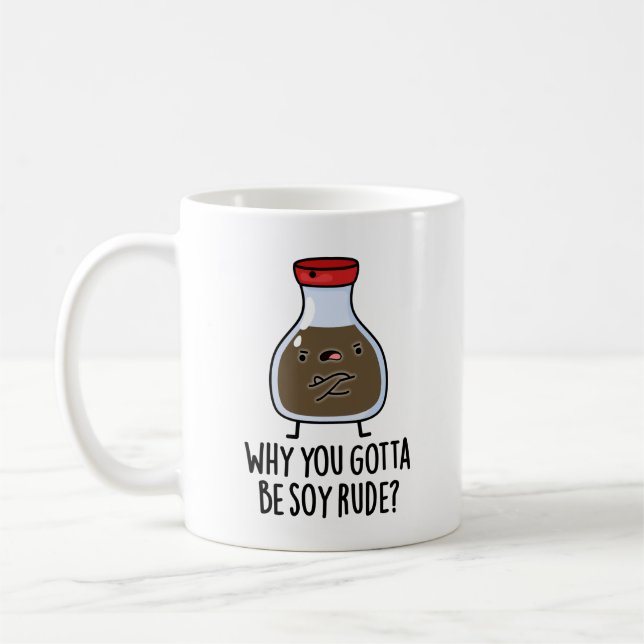 Mug Pourquoi Tu Dois Être Soy Rude Funny Soy Sauce Pun (Gauche)