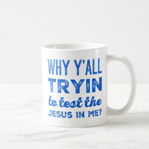 Mug Pourquoi Vous Essayez Tous De Tester Le Jésus En M