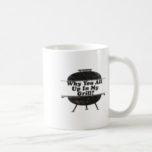 Mug Pourquoi Vous Êtes Tous Dans Mon Grill ! Funny Byr