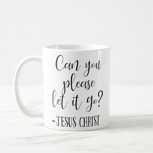 Mug Pouvez-vous, s'il vous plaît, laisser aller Jésus  (Gauche)