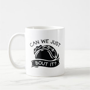 Mug Pouvons-Nous Juste Taco Bout