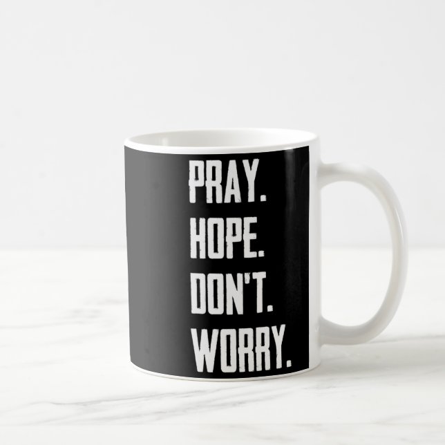 Mug Pray Hope Dont Worry Christianity Prayer  (Droite)