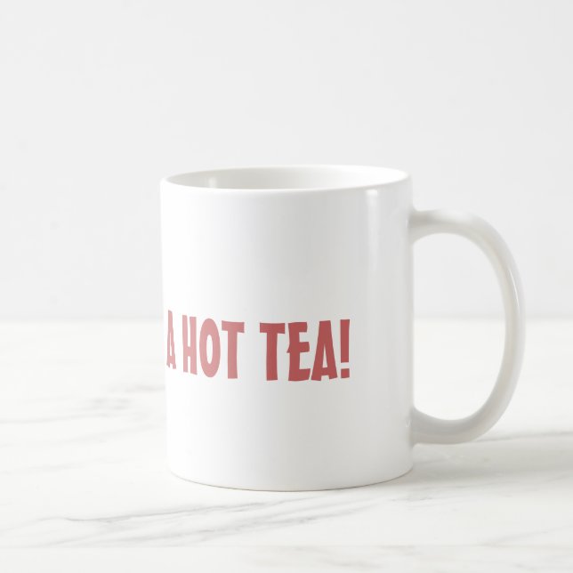 Mug PRÉCAUTION : Je suis UN THÉ CHAUD ! (Droite)