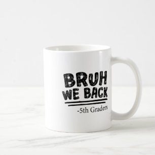 Mug Premier Jour D'école Bruh Nous Revenons élèves De