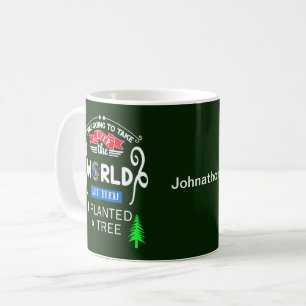 Mug Prenez le contrôle du monde planté un arbre Votre