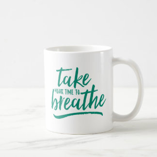 Mug Prenez Votre Temps Pour Respirer.