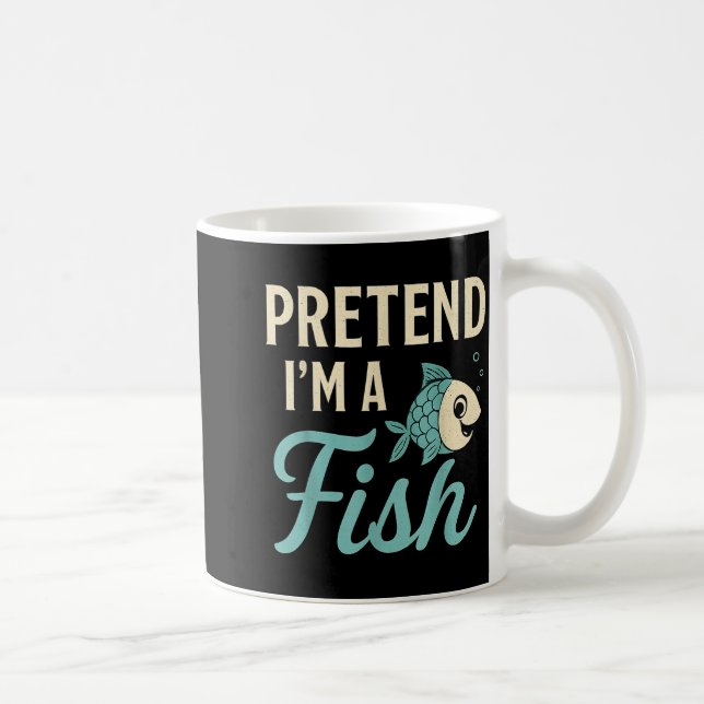 Mug Pretend I'm A Fish Funny Lazy Costume Party Easy H (Droite)