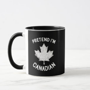 Mug Prétendre que je suis Canadien Fête du Canada Cana