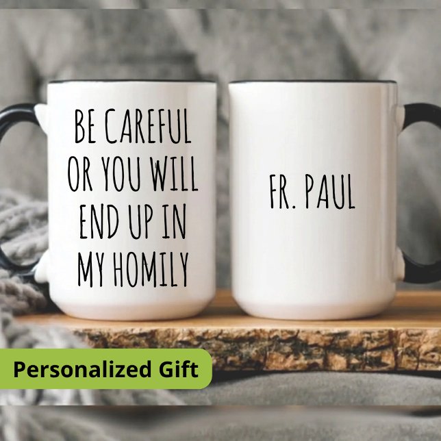 MUG PRÊTRE, SOYEZ PRUDENT OU VOUS FINIREZ DANS MON HOM (Créateur téléchargé)