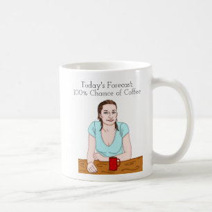 Mug Prévisions d'aujourd'hui   100% Chance de café