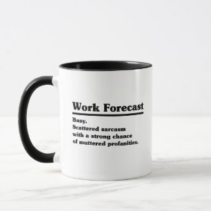 Mug Prévisions de travail chargées. Sarcasme épars ave