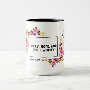 Mug Priez l'espoir n'inquiètent pas l'aumônier Pio d