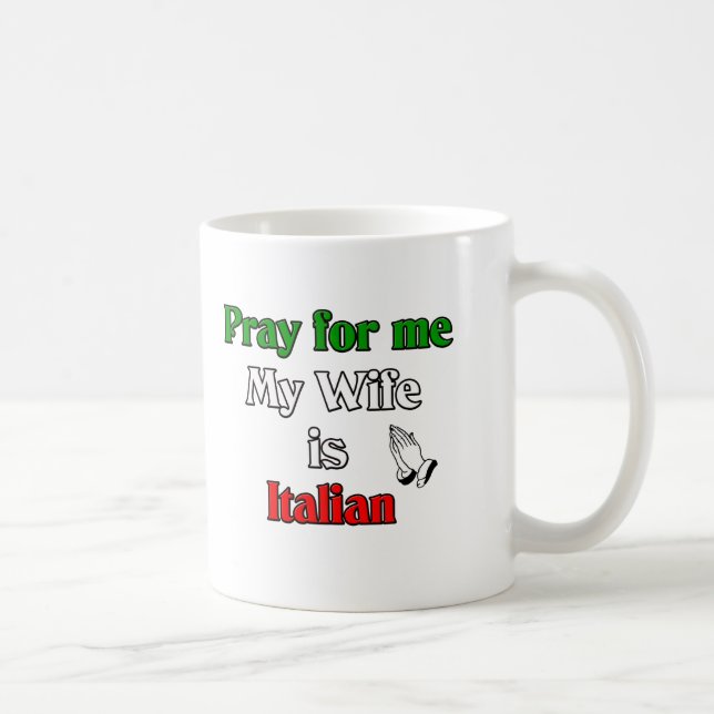 Mug Priez pour moi que mon épouse est italienne (Droite)