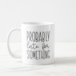 Mug Probablement En Retard Pour Quelque Chose