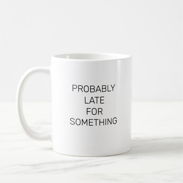 Mug Probablement En Retard Pour Quelque Chose De Drôle (Gauche)