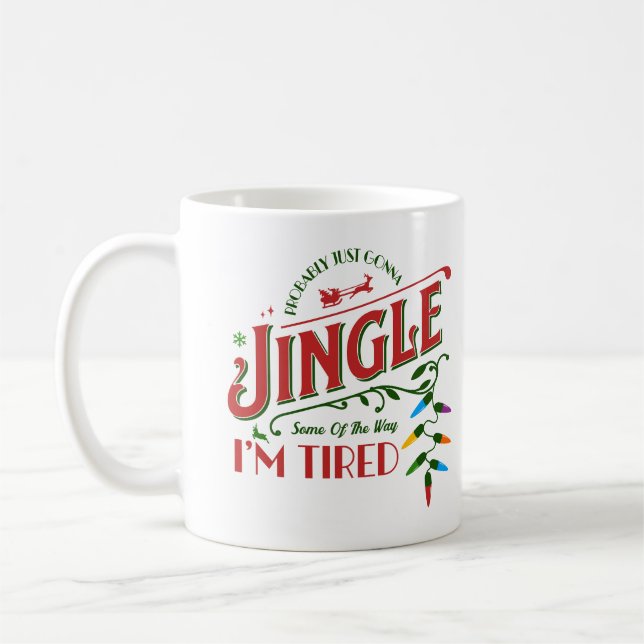 Mug Probably Just Gonna Jingle Some Of The Way Quote (Gauche)