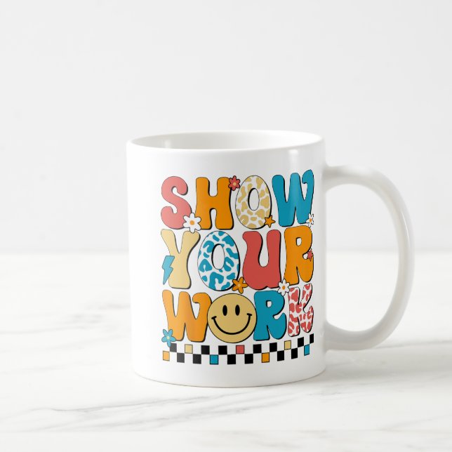 Mug Professeur de mathématiques Montrez votre travail  (Droite)