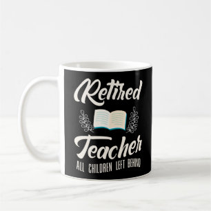 Mug Professeur Retraité Tous Les Enfants Laissés Derri