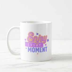 MUG PROFITEZ DE CHAQUE MOMENT