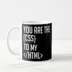 Mug Programmer Le Codage Vous Êtes Le CSS De Mon HTML