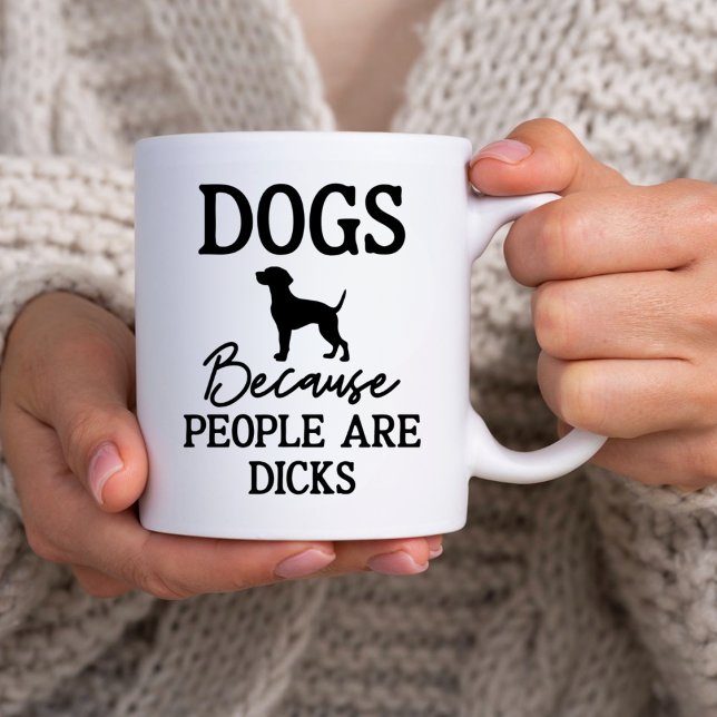 Mug Propriétaire de chien sarcastique, chiens parce qu (Créateur téléchargé)