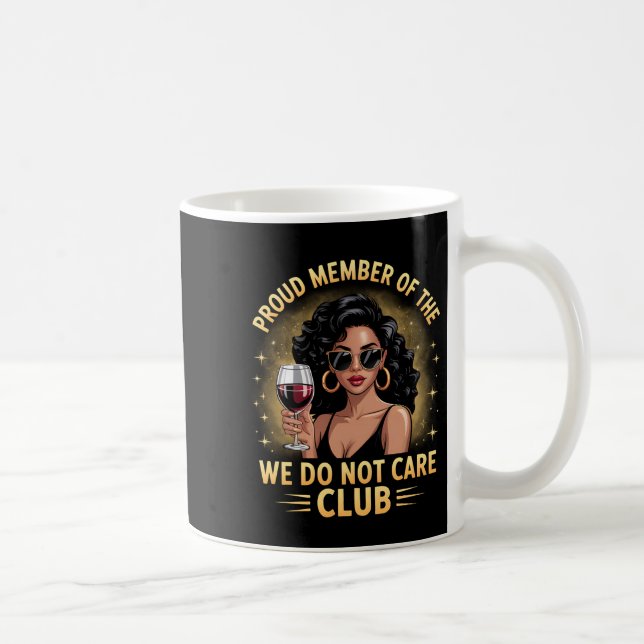 Mug Proud Member Of The We Do Not Care Club Funny Quot (Droite)