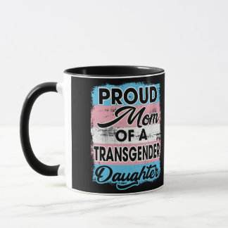 Mug Proud Mom Of A Transgender Daughter
