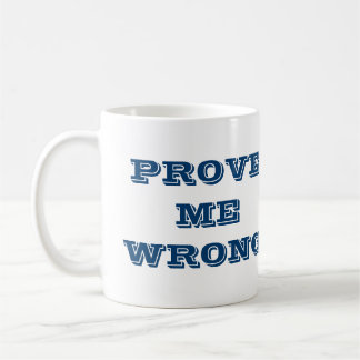 Mug "Prouve-moi que je me trompe"