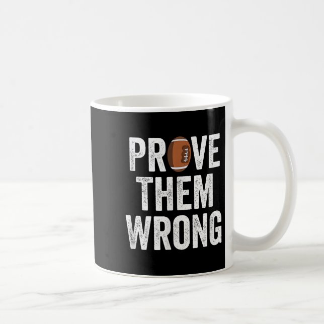 Mug Prove Them Wrong Football Motivational Sitive Mind (Droite)
