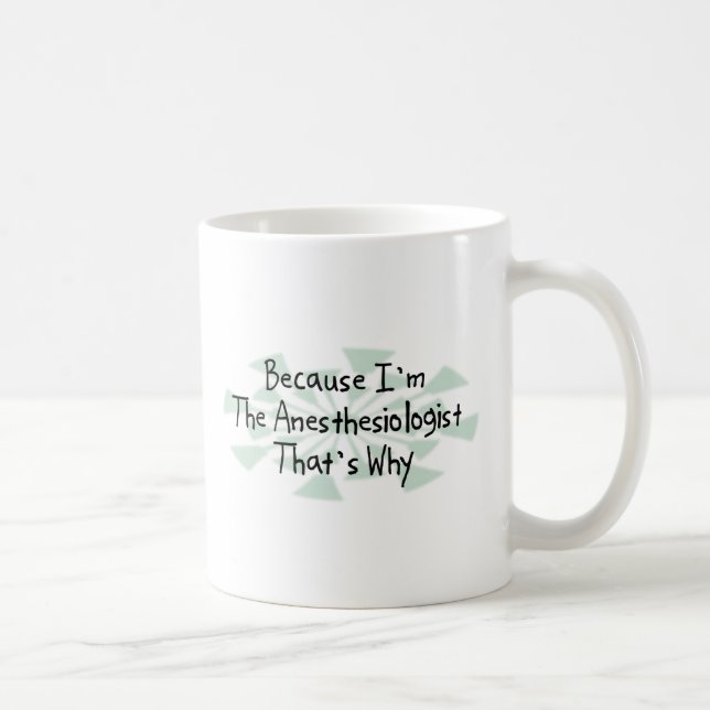 Mug Puisque je suis l'anesthésiste (Droite)