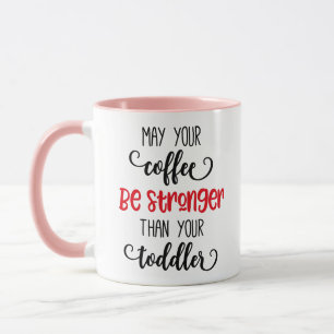 Mug Puisse ton café être plus fort enfant