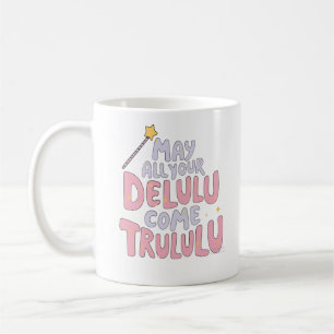Mug Puisse Tous Vos Delulu Venir Trulululu
