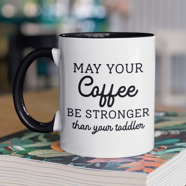 Mug Puisse Votre Café Être Plus Fort Que Votre Enfant (Créateur téléchargé)