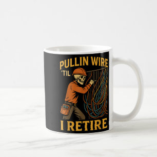 Mug Pullin Wire Jusqu'à ce que je retire Electricien S