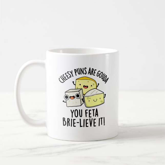 Mug Puns Cheesy Sont Gouda You Feta Brie Lieve It (Gauche)