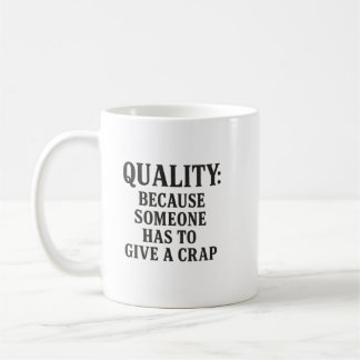 Mug Quality: Because Someone has to...