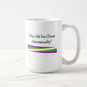 Mug Quand Avez-Vous Choisi L'Hétérosexualité ?