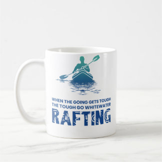 Mug Quand ça devient dur, partez faire du rafting en e
