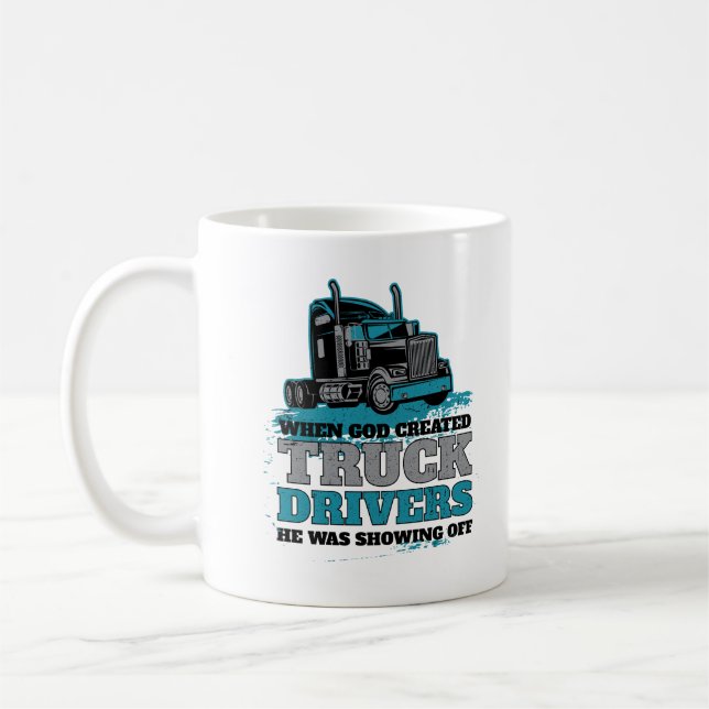 Mug Quand Dieu a créé des chauffeurs de camions drôle (Gauche)
