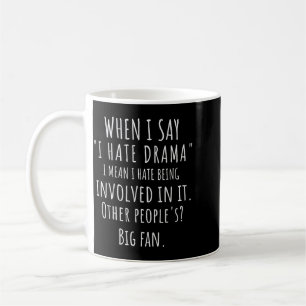 Mug Quand je dis détester le drame Citation drôle Sarc