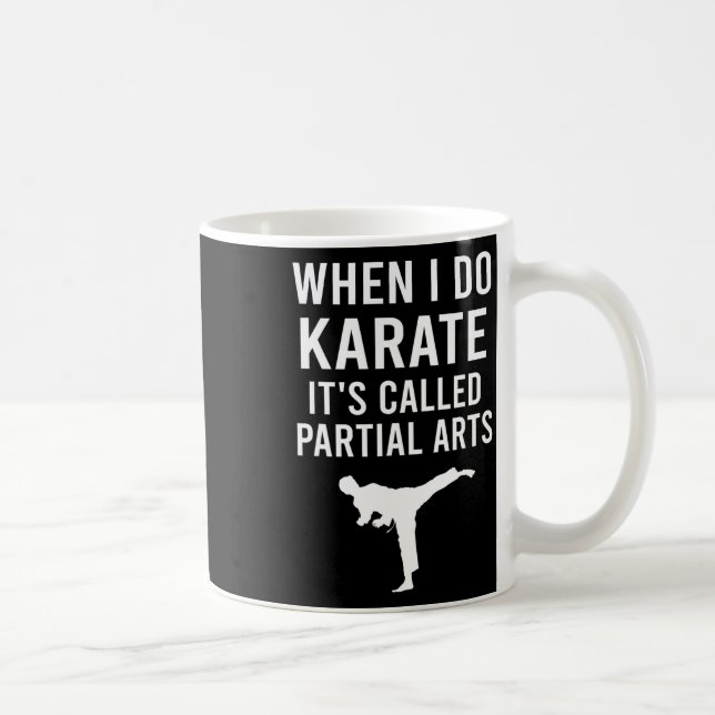 Mug Quand je fais du karaté, ça s'appelle Partial Arts (Droite)