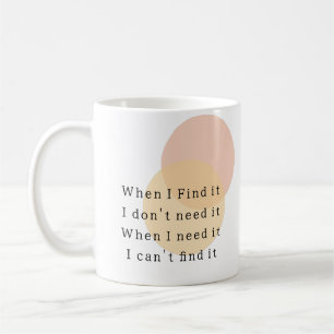 Mug Quand je le trouve, je n'en ai pas besoin