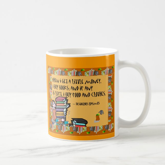 Mug Quand je m'obtiens à un peu d'argent achetez la (Droite)