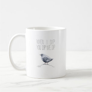Mug Quand Je Te Baisse, On Tort (American Dipper)