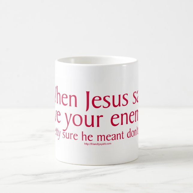 Mug Quand Jésus a dit aimer vos ennemis (Centre)