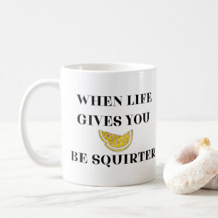 Mug Quand la vie vous donne des citrons, soyez un arro