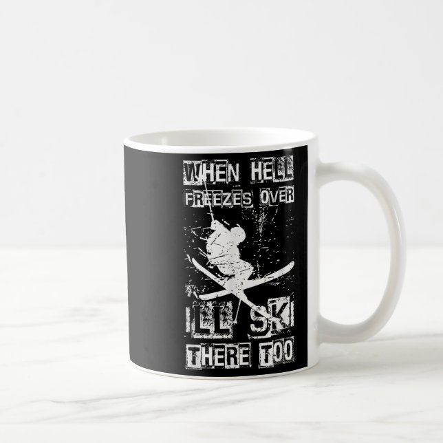 Mug Quand l'enfer gèlera Je skierai là-bas aussi Humou (Droite)