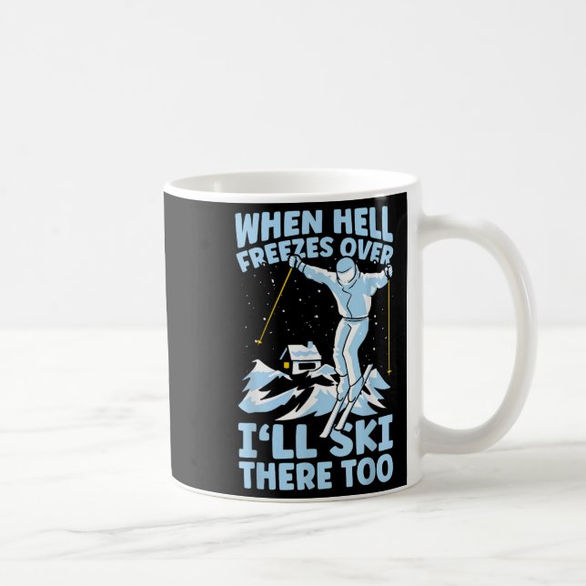 Mug Quand l'enfer gèlera Je skierai là-bas aussi Skieu (Droite)
